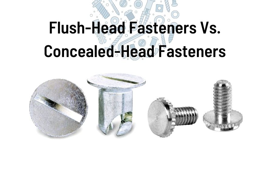 Difference Between Flush-Head Fasteners and Concealed-Head Fasteners